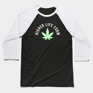 Higher Life Form weed Baseball T-Shirt